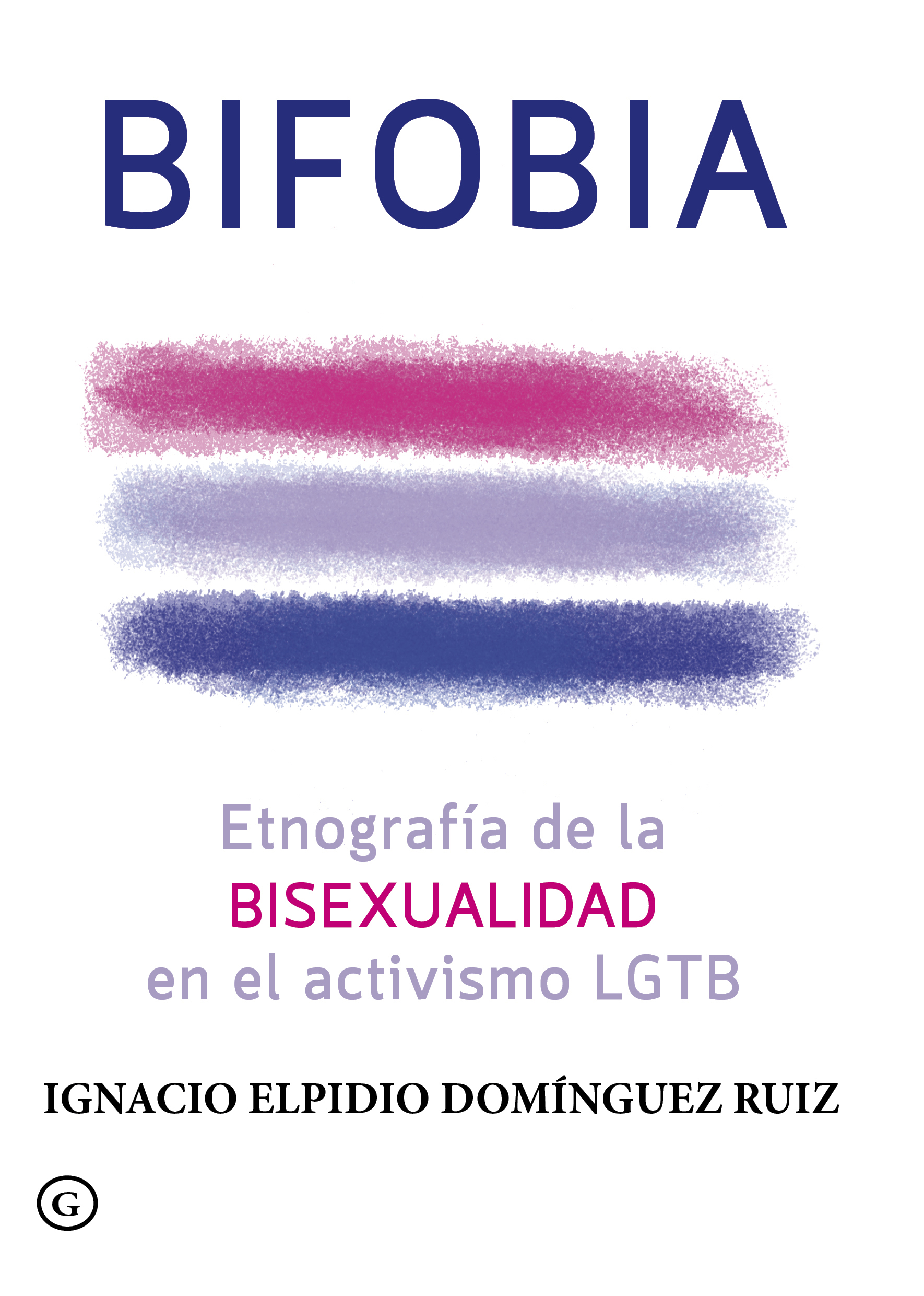 Bifobia. Etnografía de la Bisexualidad en el activismo LGTB