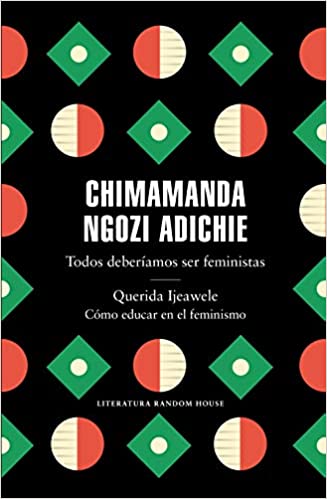 Todos deberíamos ser feministas / Querida Ijeawele / Cómo educar en el feminismo