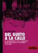 Del gueto a la calle - El movimiento gay y lesbiano en el País Vasco y Navarra, 1975-1983