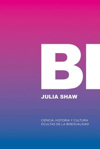 Bi. Ciencia, historia y cultura ocultas de la bisexualidad
