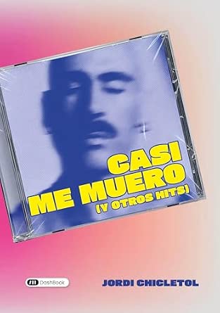 Casi me muero (y otros hits)