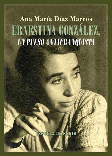 Ernestina González. Un pulso antifranquista