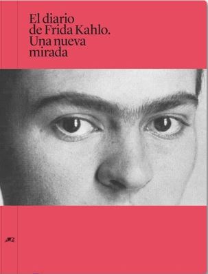 El diario de Frida Kahlo. Una nueva mirada