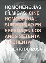 Homoherejías fílmicas: cine homosexual subversivo en España en los años setenta y ochenta