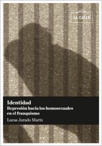 Identidad. Represión hacia los homosexuales en el franquismo