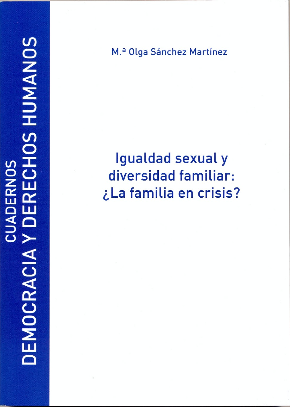 Igualdad sexual y diversidad familiar: ¿La familia en crisis?