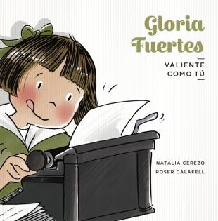 Gloria Fuertes. Valiente como tú