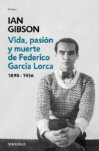 Vida, pasión y muerte de federico García Lorca 1898-1936