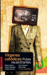 Vírgenes catódicas/Putas recalcitrantes